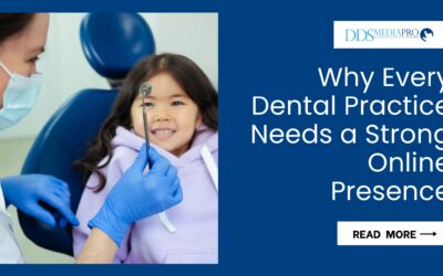 Why Every Dental Practice Needs a Strong Online Presence